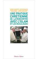 Une pratique chrétienne de la rencontre avec l'islam et les musulmans