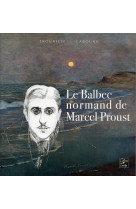 Le balbec normand de marcel proust