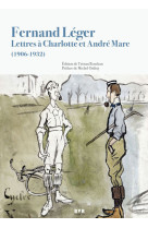 Fernand léger – lettres à charlotte et andré mare (1906-1932)