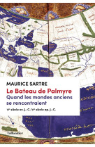 Le bateau de palmyre. quand les mondes anciens se rencontraient