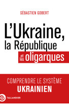 L'ukraine, la république et les oligarques