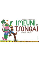 Imeuni et tsongai la belle affaire !