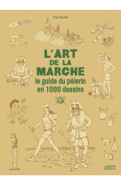 L'art de la marche - le guide du pèlerin en 1000 dessins