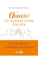 Chéri(e), j'ai quelque chose à te dire - petit guide pour le dialogue en couple