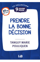 9 jours pour... prendre la bonne décision