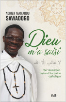 Dieu m’a saisi