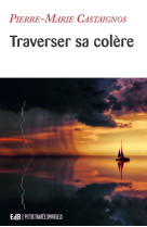 Traverser sa colère