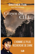 Citoyen du ciel - l'extraordinaire et authentique histoire de frère yun, chrétien chinois