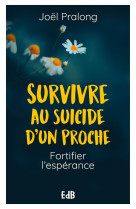 Survivre au suicide d'un proche - fortifier l'espérance