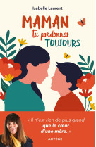 Maman tu pardonnes toujours