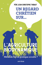 Un regard chrétien sur... l'agriculture biodynamique