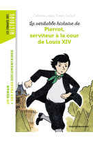 La véritable histoire de pierrot, serviteur à la cour de louis xiv