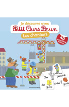 Je découvre les chantiers avec petit ours brun