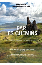 Par les chemins - une histoire des routes et de ceux qui les ont empruntées