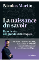 La naissance du savoir - dans la tête des grands scientifiques