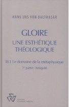 Gloire, tome iii-1 : le domaine de la métaphysique, 1ère partie