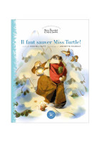 Il faut sauver miss turtle!