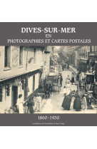 Dives-sur-mer en photographies et cartes postales