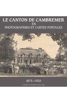 Le canton de cambremer en photographies et cartes postales (1875-1920)