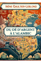 Du dé d'argent à l'alambic