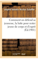 Comment on défend sa jeunesse, la lutte pour rester jeune de corps et d'esprit