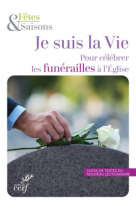 Je suis la vie (pour celebrer les funerailles) l'unite