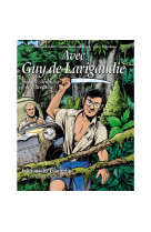 Le vent de l'histoire - avec guy de larigaudie, sur les chemins de l'aventure