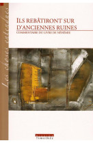 Ils rebatiront sur d-anciennes ruines  commentaire du livre de nehemie (2  edition)