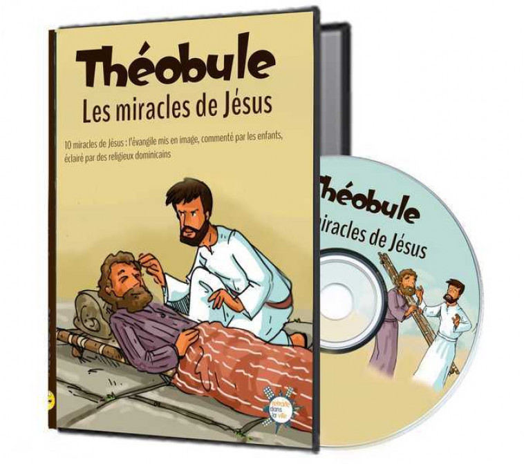 T06 - LES MIRACLES DE JESUS - DVD THEOBULE - 10 MIRACLES DE JESUS, SIGNES DE LA TENDRESSE INFINIE DE -  DOMINICAINS DE LA PROVINCE DE FRANCE - RETRAITE VILLE