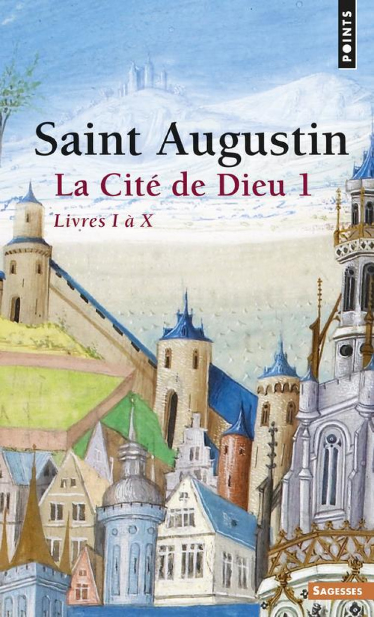 SAGESSES CHRETIENNES - LA CITE DE DIEU , TOME 1  (TOME 1) - LIVRES I A X - AUGUSTIN - SEUIL