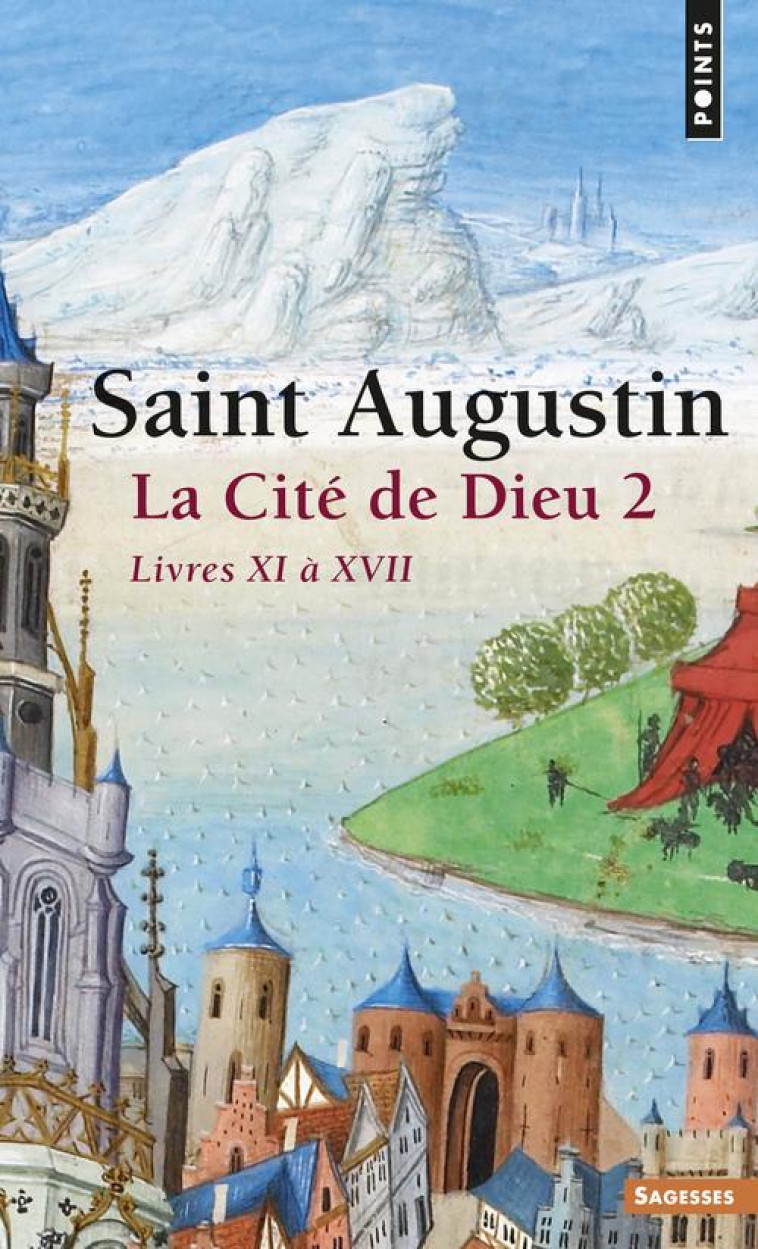 SAGESSES CHRETIENNES - LA CITE DE DIEU , TOME 2  (TOME 2) - LIVRES XI A XVII - AUGUSTIN - SEUIL