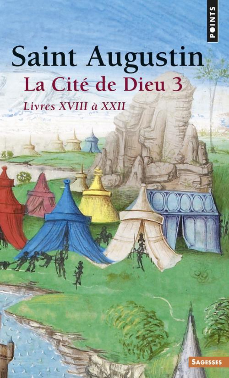 SAGESSES CHRETIENNES - LA CITE DE DIEU , TOME 3  (TOME 3) - LIVRES XVIII A XXII - AUGUSTIN - SEUIL