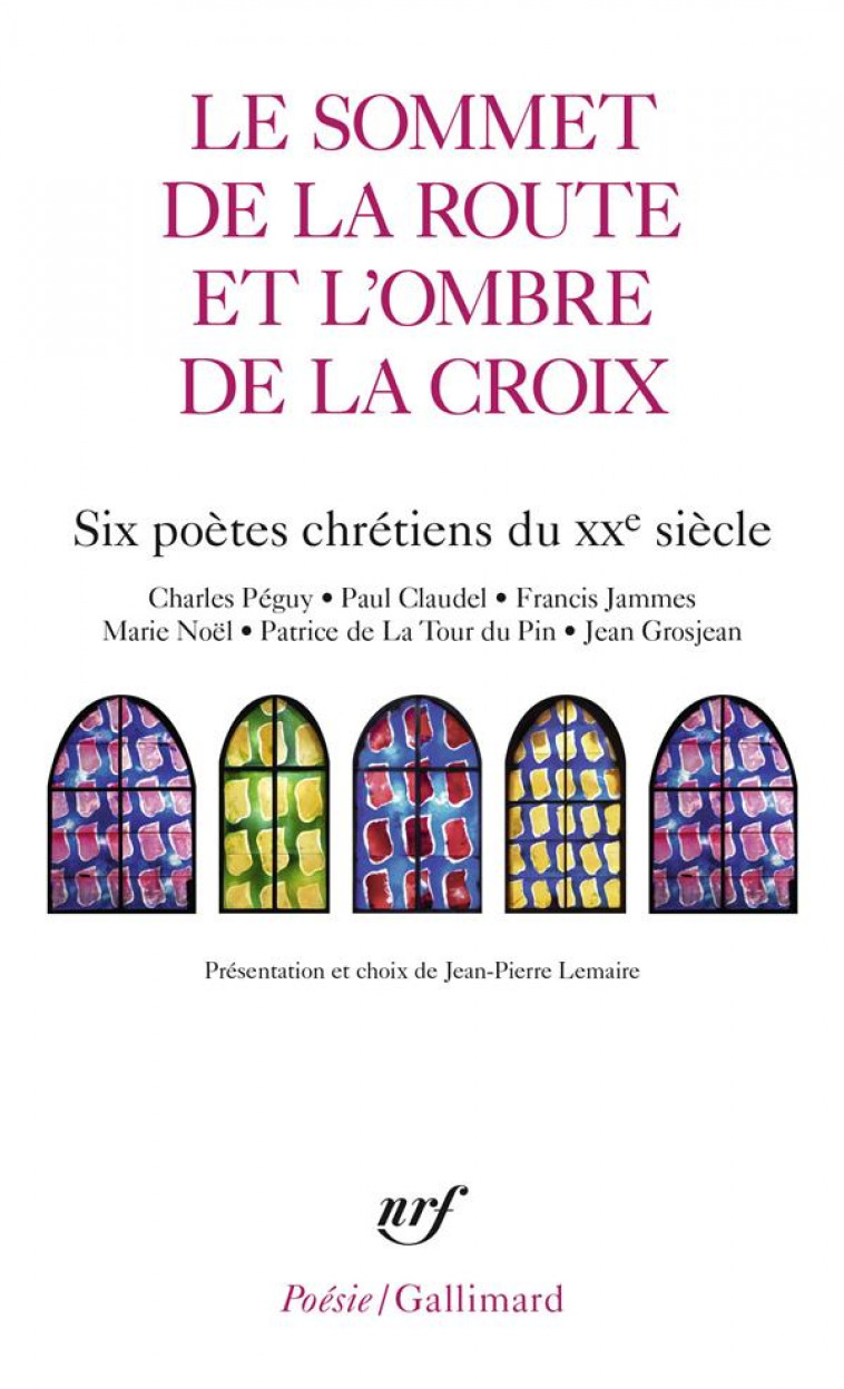 LE SOMMET DE LA ROUTE ET L-OMBRE DE LA CROIX - SIX POETES CHRETIENS DU XX  SIECLE - COLLECTIF - GALLIMARD