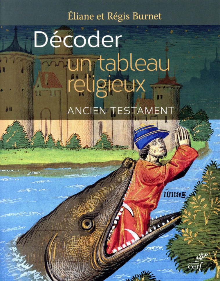 DECODER UN TABLEAU RELIGIEUX - ANCIEN TESTAMENT - BURNET - Cerf