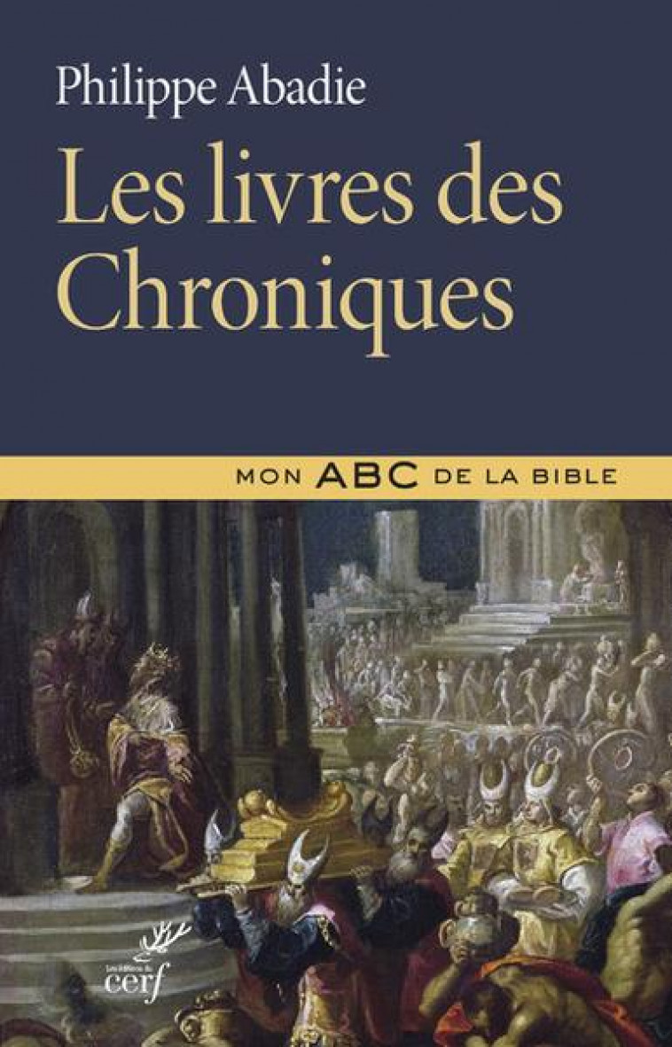 LES LIVRES DES CHRONIQUES - ABADIE PHILIPPE - CERF