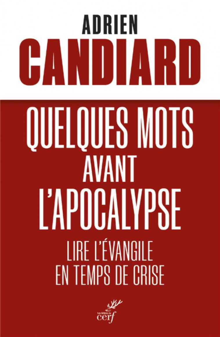 QUELQUES MOTS AVANT L-APOCALYPSE - LIRE L-EVANGILE EN TEMPS DE CRISE - CANDIARD ADRIEN - CERF