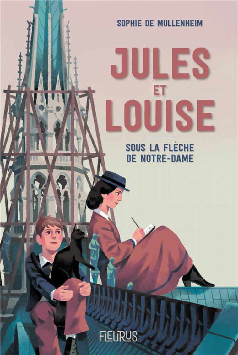 JULES ET LOUISE. SOUS LA FLECHE DE NOTRE-DAME - DE MULLENHEIM - FLEURUS