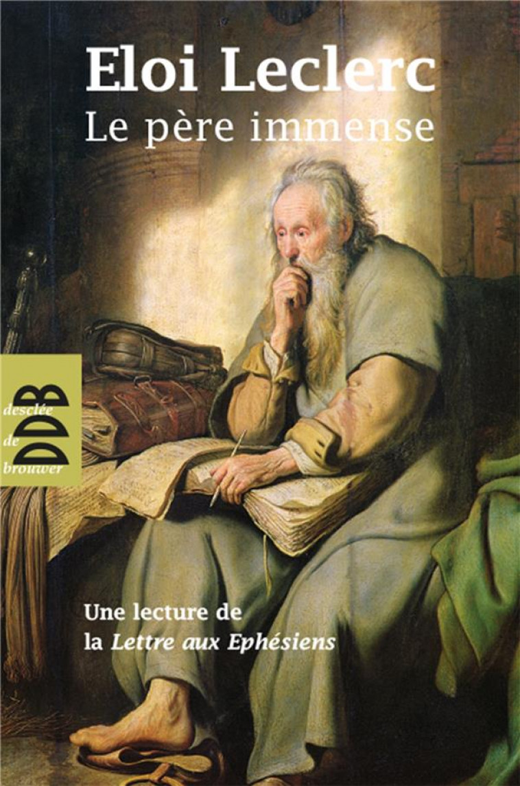 LE PERE IMMENSE - UNE LECTURE DE LA LETTRE DE SAINT PAUL AUX EPHESIENS - LECLERC ELOI - Desclee De Brouwer