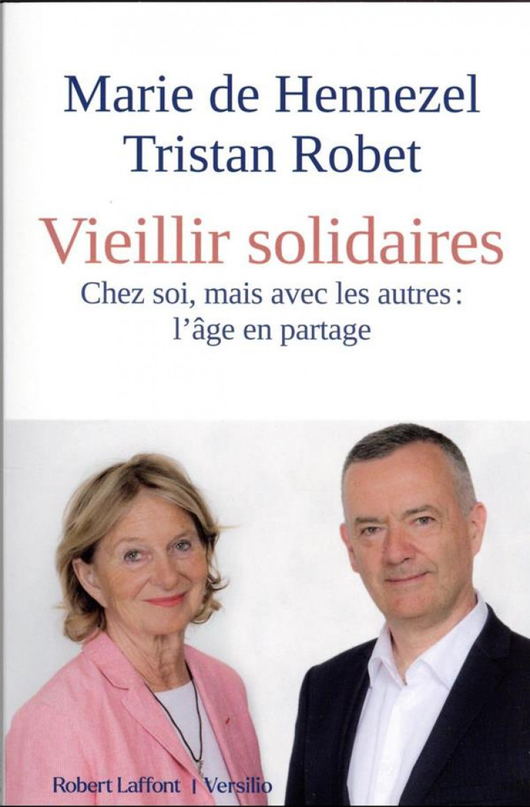 VIEILLIR SOLIDAIRES - CHEZ SOI, MAIS AVEC LES AUTRES : L-AGE EN PARTAGE - HENNEZEL/ROBET - ROBERT LAFFONT