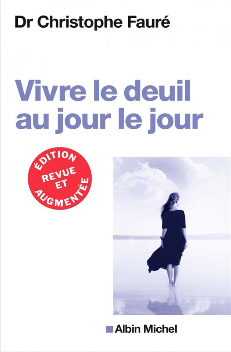 VIVRE LE DEUIL AU JOUR LE JOUR (ED.2018) - FAURE - ALBIN MICHEL