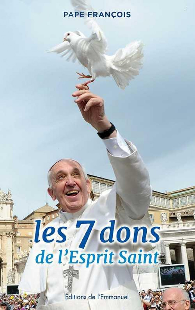 LES 7 DONS DE L-ESPRIT SAINT - PAPE FRANCOIS - FRANCOIS - Ed. de l'Emmanuel