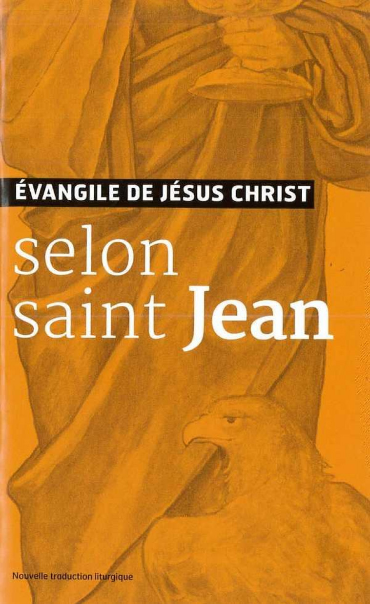 EVANGILES DE JESUS CHRIST - SELON SAINT JEAN - NOUVELLE TRADUCTION AELF - AELF - Ed. de l'Emmanuel