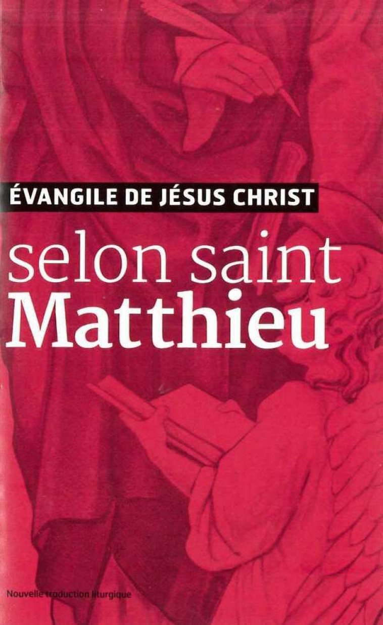 EVANGILE DE JESUS CHRIST - SELON SAINT MATTHIEU - NOUVELLE TRADUCTION AELF - AELF - Ed. de l'Emmanuel