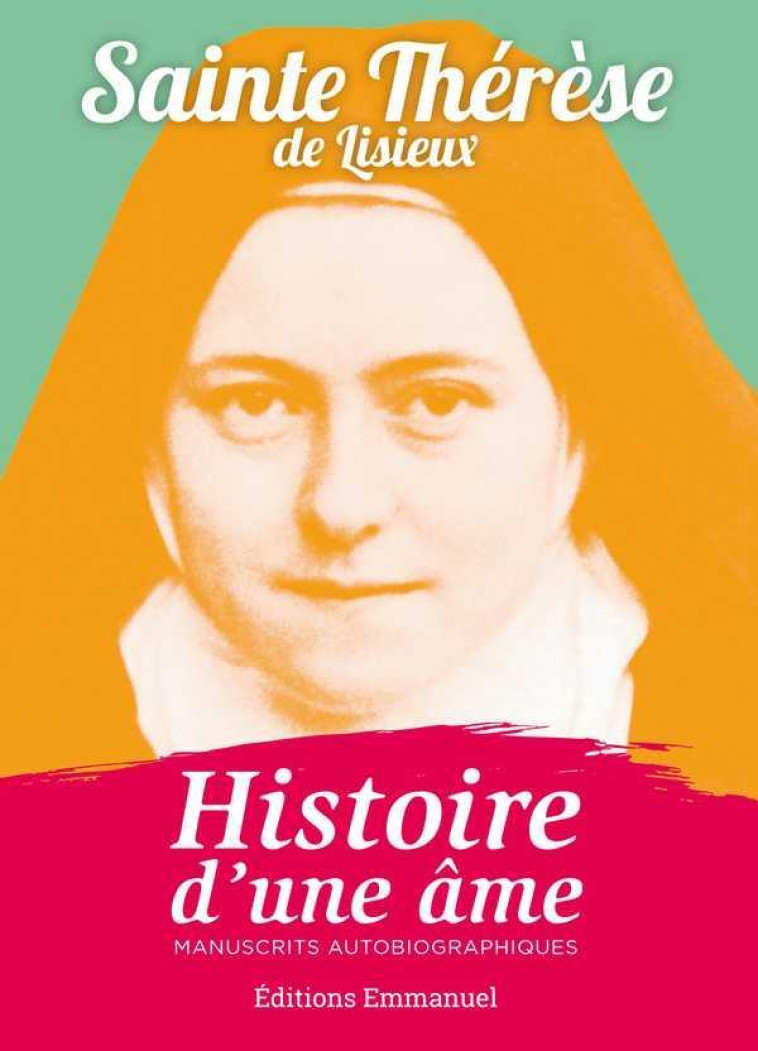 HISTOIRE D-UNE AME POCHE - MANUSCRITS AUTOBIOGRAPHIQUES - THERESE DE L-ENFANT- - Ed. de l'Emmanuel