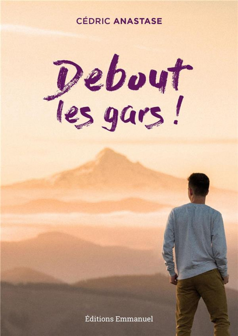 DEBOUT LES GARS ! - ANASTASE/PETITCLERC - EMMANUEL