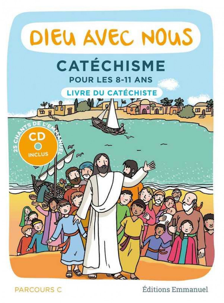 DIEU AVEC NOUS - PARCOURS C - LIVRE DU CATECHISTE - CATECHISME POUR LES 8-11 ANS - COMMUNAUTE DE L-EMMA - EMMANUEL