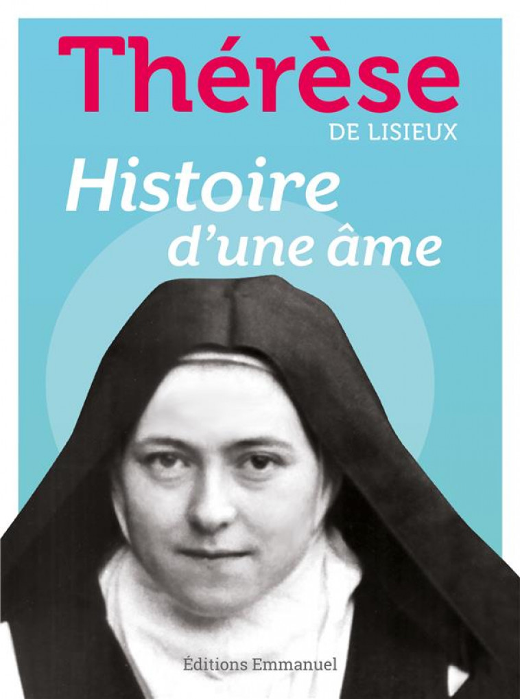 HISTOIRE D-UNE AME - THERESE DE LISIEUX - EMMANUEL