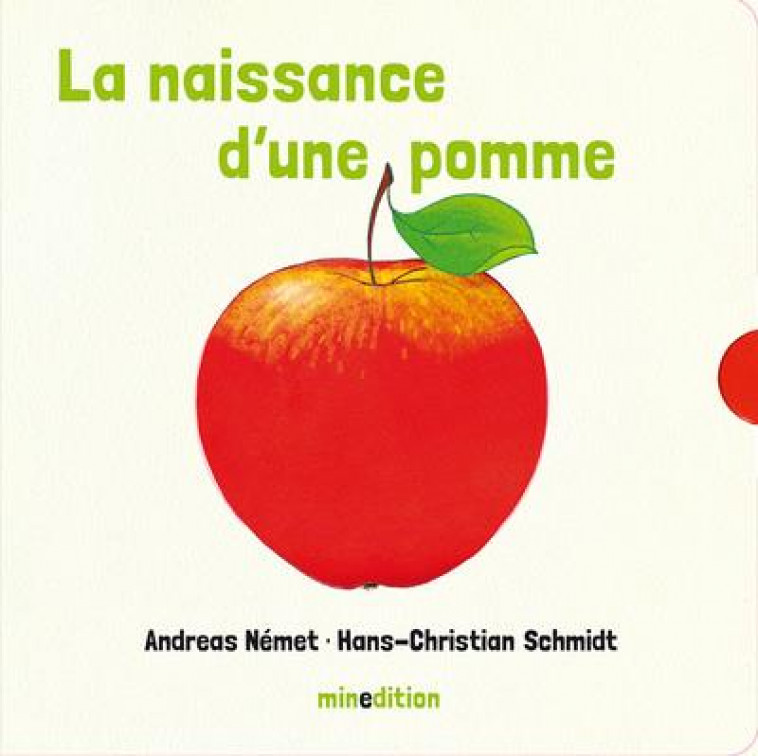 LA NAISSANCE D-UNE POMME - NEMET/SCHMIDT - Minedition