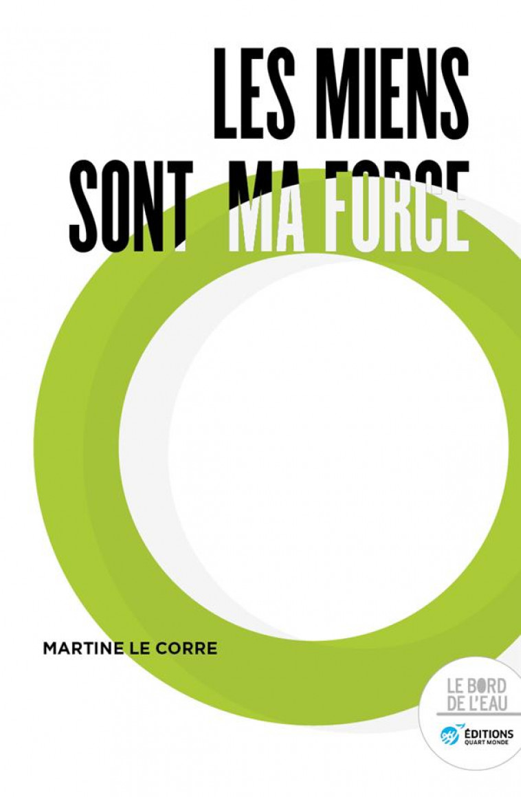 LES MIENS SONT MA FORCE - LE CORRE MARTINE - BORD DE L EAU