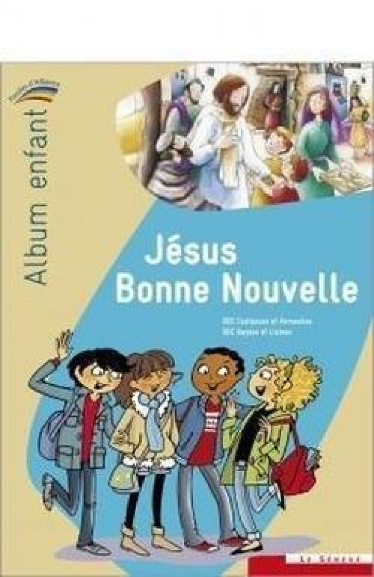 JESUS BONNE NOUVELLE - ALBUM ENFANT - COLLECTION PAROLES D-ALLIANCE - XXX - SENEVE